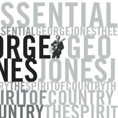 The Essential George Jones: The Spirit of Country - George Jones
