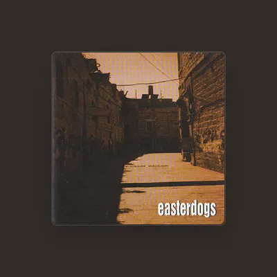 Listen to easterdogs, watch music videos, read bio, see tour dates & more!