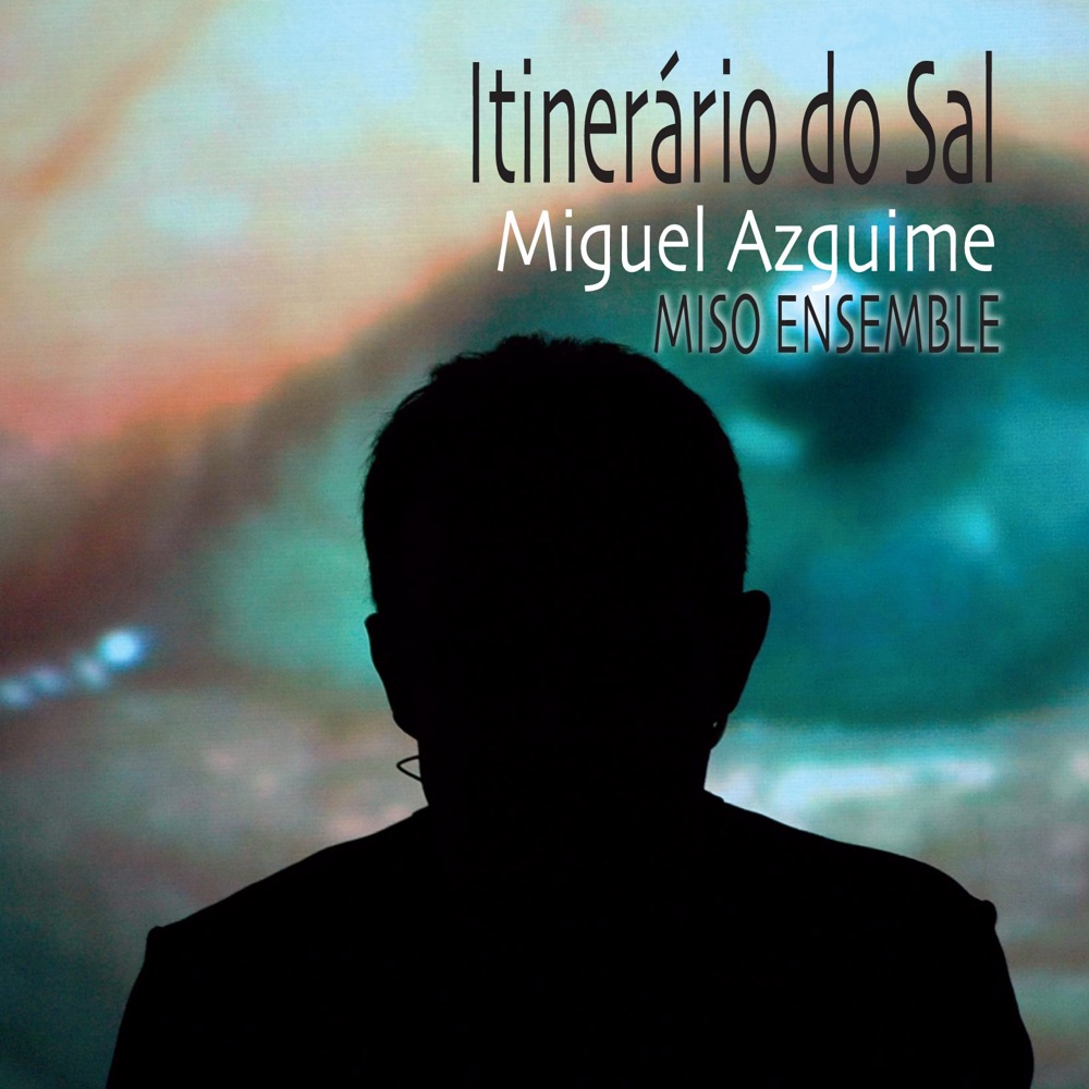 Обложка альбома «Miguel Azguime: Itinerário do Sal - Miso Ensemble» — Miguel Azguime, Paula Azguime & Miso Ensemble