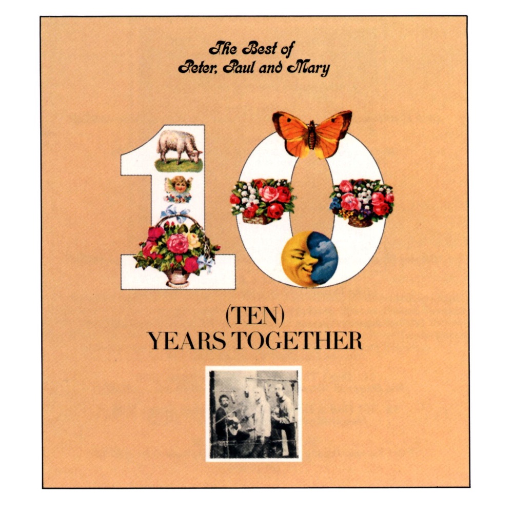 Обложка альбома «The Best of Peter, Paul and Mary - Ten Years Together» — Peter, Paul & Mary