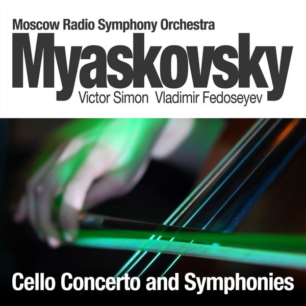Обложка альбома «Myaskovsky: Cello Concerto and Symphonies» — Moscow Radio Symphony Orchestra, Victor Simon & Vladimir Fedoseyev