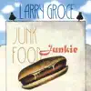 Larry Groce - Junk Food Junkie