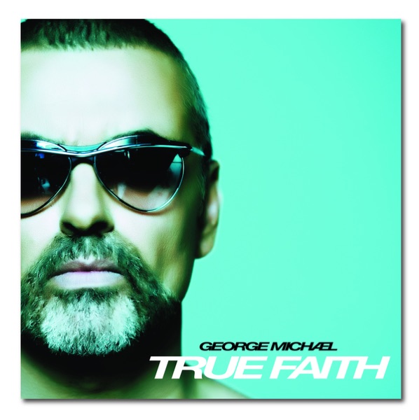 True Faith — George Michael