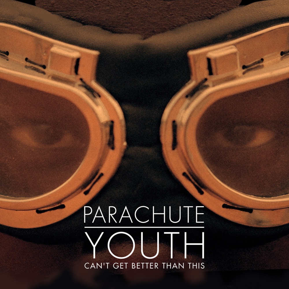 Обложка альбома «Can't Get Better Than This - EP» — Parachute Youth