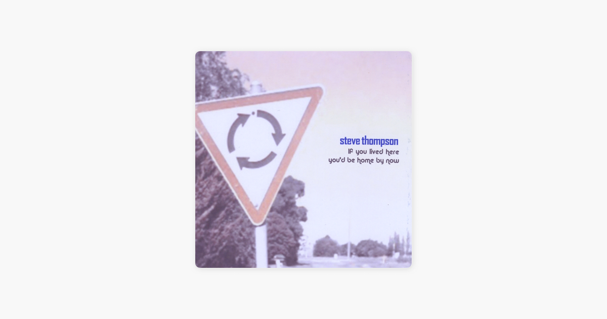 If You Lived Here Youd Be Cool By Now >> If You Lived Here You D Be Home By Now By Steve Thompson On Apple Music If You Lived Here Youd Be Cool By Now >> If You Lived Here You D Be Home By Now By Steve Thompson On Apple Music