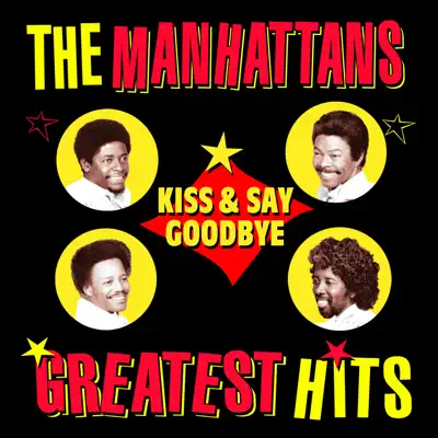 Kiss & Say Goodbye: Greatest Hits - EP - The Manhattans