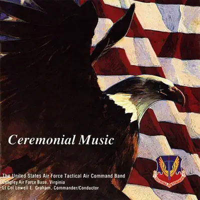 Poslechněte si Ceremonial Music od interpreta Tactical Air Command Band & US Air Force Tactical Air Command Band
