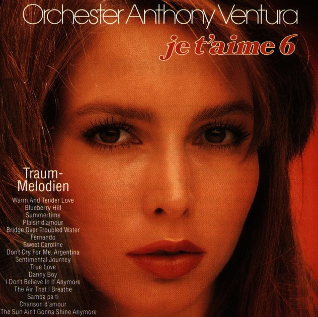 Je t'aime - Traummelodien 6 - Album by Orchester Anthony Ventura