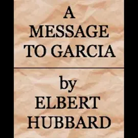 A Message to Garcia (Unabridged)