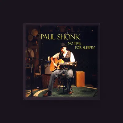 Listen to Paul Shonk, watch music videos, read bio, see tour dates & more!