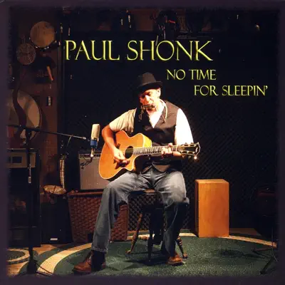 Ακούστε το άλμπουμ No Time For Sleepin' από Paul Shonk
