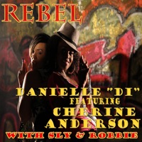 Danielle "DI" - Rebel (feat. Cherine Anderson & Sly & Robbie)