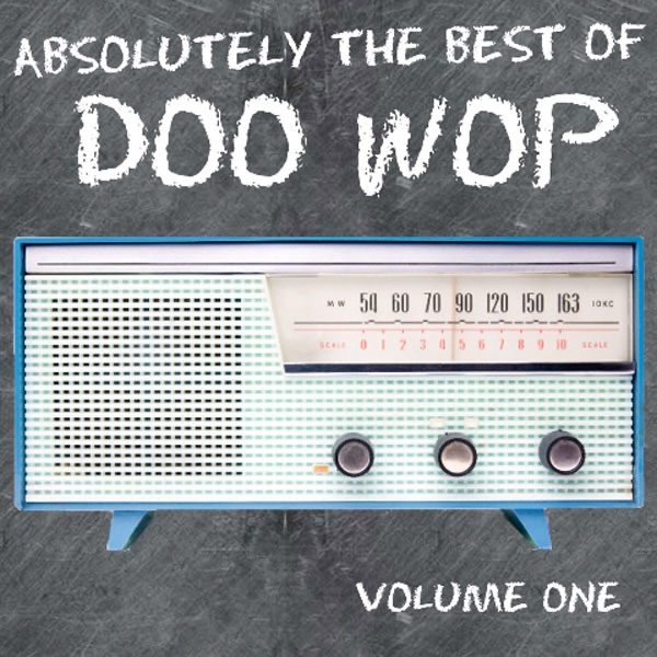 Absolutely The Best Of Doo Wop Volume 1