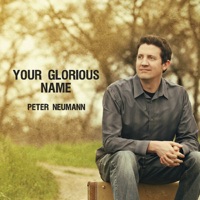 Your Glorious Name - Peter Neumann