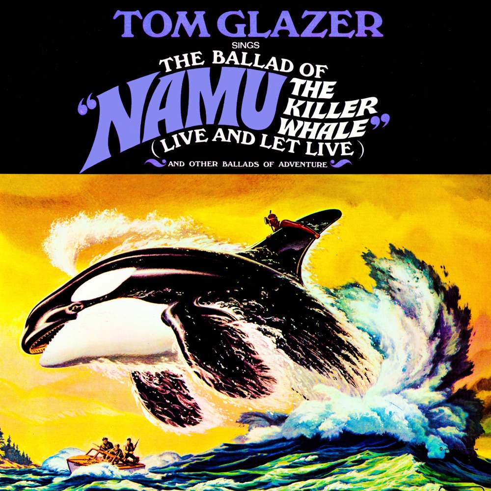 Обложка альбома «The Ballad of "Namu the Killer Whale" & Other Ballads of Adventure» — Tom Glazer