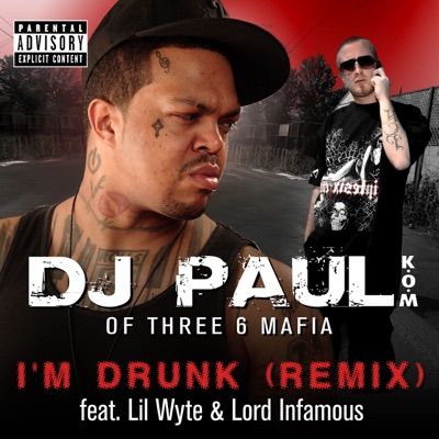 I'm Drunk (Remix) [feat. Lil Wyte & Lord Infamous] - Single