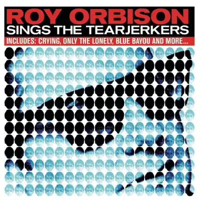 Tearjerkers - Roy Orbison