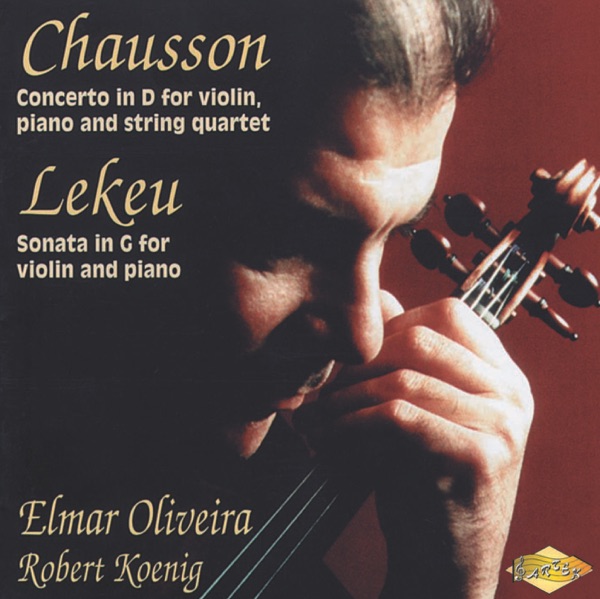Lekeu: Violin Sonata - Chausson: Concerto for Violin, Piano and String Quartet