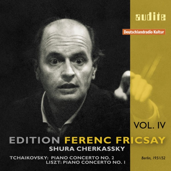 Edition Ferenc Fricsay, Vol. IV: P.I. Tchaikovsky: Piano Concerto No. 2 & F. Liszt: Piano Concerto No. 1