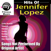 Hits of Jennifer Lopez (Non-Stop Mix for Treadmill, Stair Climber, Elliptical, Cycling, Walking, Exercise) - My Fitness Music