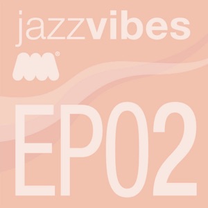 Jazz Vibes - EP02