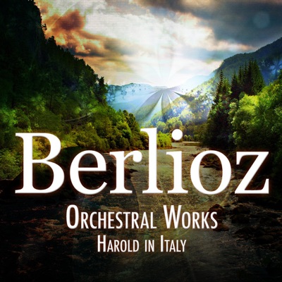 Berlioz: Orchestral Works - Harold In Italy