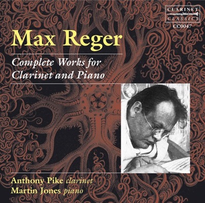 Reger: Complete Works for Clarinet and Piano