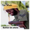 Stream & download Rather Be Alone - Single