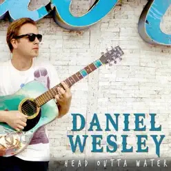 Head Outta Water - Single - Daniel Wesley Head Outta Water - Single - Daniel Wesley