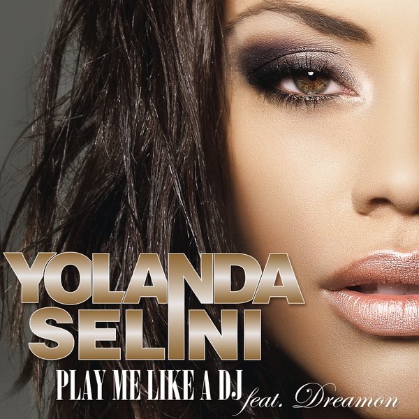 Обложка альбома «Play Me Like a DJ (feat. Dreamon) - Single» — Yolanda Selini & Dreamon