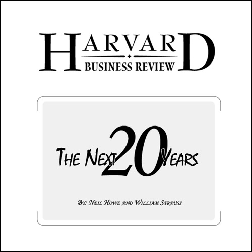 The Next 20 Years: How Customer and Workforce Attitudes Will Evolve (Harvard Business Review) (Unabridged) cover