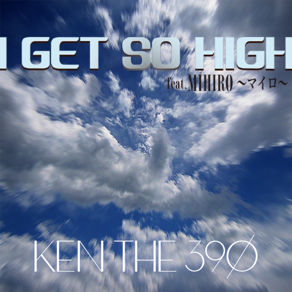 I GET SO HIGH feat.MIHIRO 〜マイロ〜