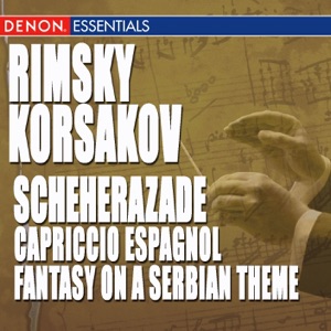 Rimsky-Korsakov: Scheherazade, Capriccio Espagnol & Fantasy On a Serbian Theme, Op. 11