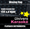 Waving Flag (Hymne International World Cup 2010) [Rendu célèbre par Féfé & K'naan] {Version karaoké} - Univers Karaoké