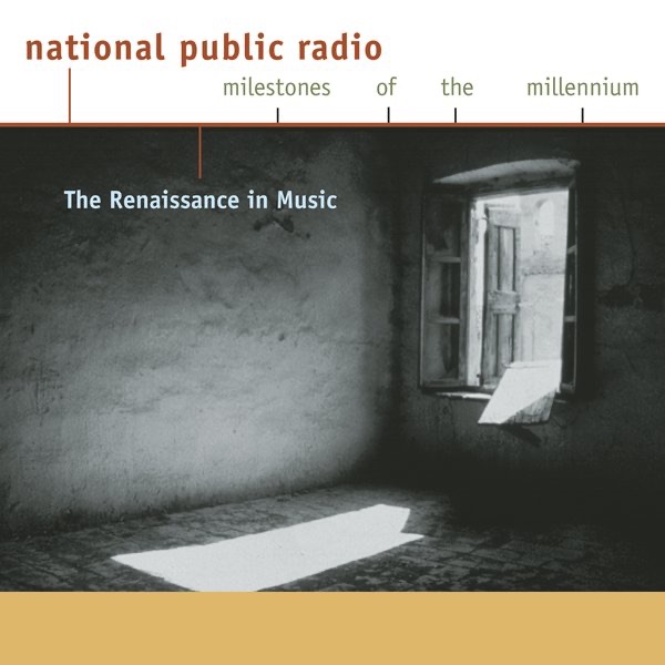 Обложка альбома «NPR Milestones of the Millennium: The Renaissance in Music» — Capella Antiqua München, Huelgas Ensemble, Lutz Kirchhof & Paul Van Nevel