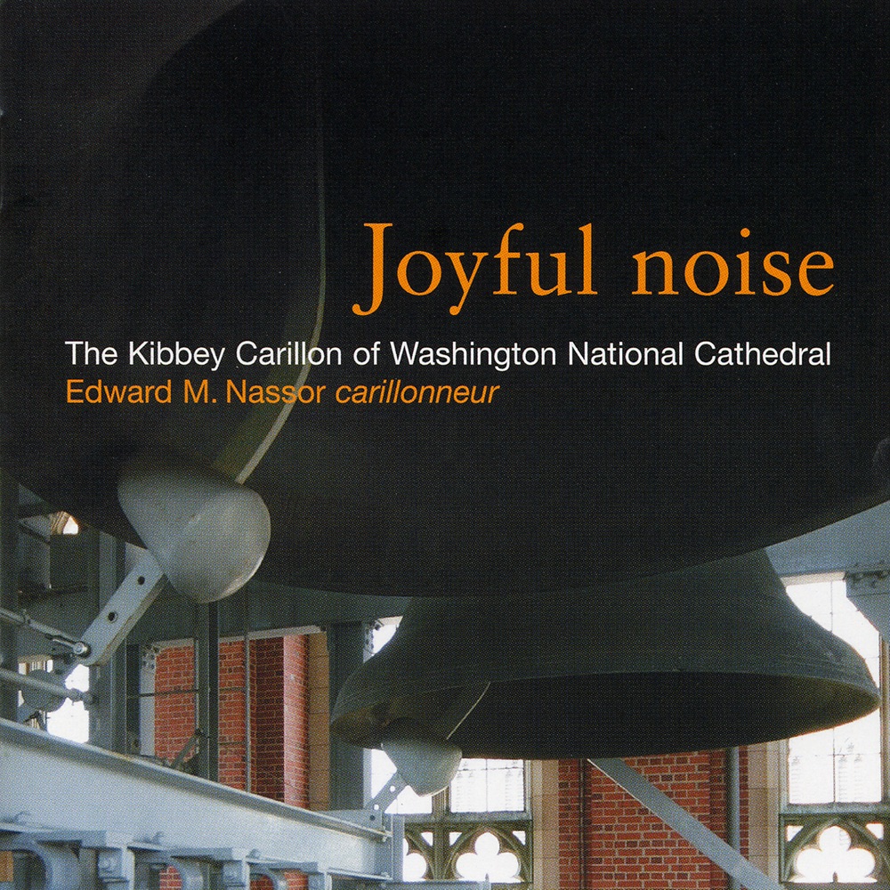Обложка альбома «Joyful Noise: Sacred Music for Cathedral Bells» — Edward M. Nassor