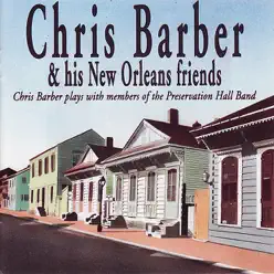 Chris Barber & His New Orleans Friends - Chris Barber Chris Barber & His New Orleans Friends - Chris Barber