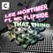 That Thing (Feat. MC Flipside) - Lee Mortimer lyrics