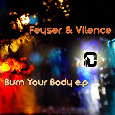 Listen to Burn Your Body - EP by Feyser & Vilence