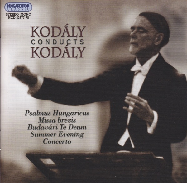 Kodály Conducts Kodály (Hungaroton Classics)