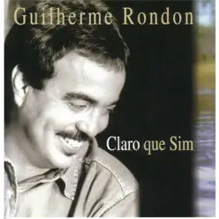 Claro Que Sim - Guilherme Rondon