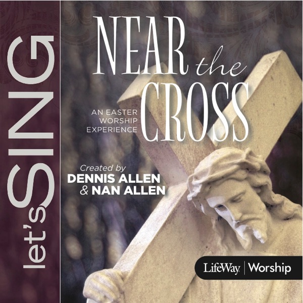 Let's Sing: Near the Cross