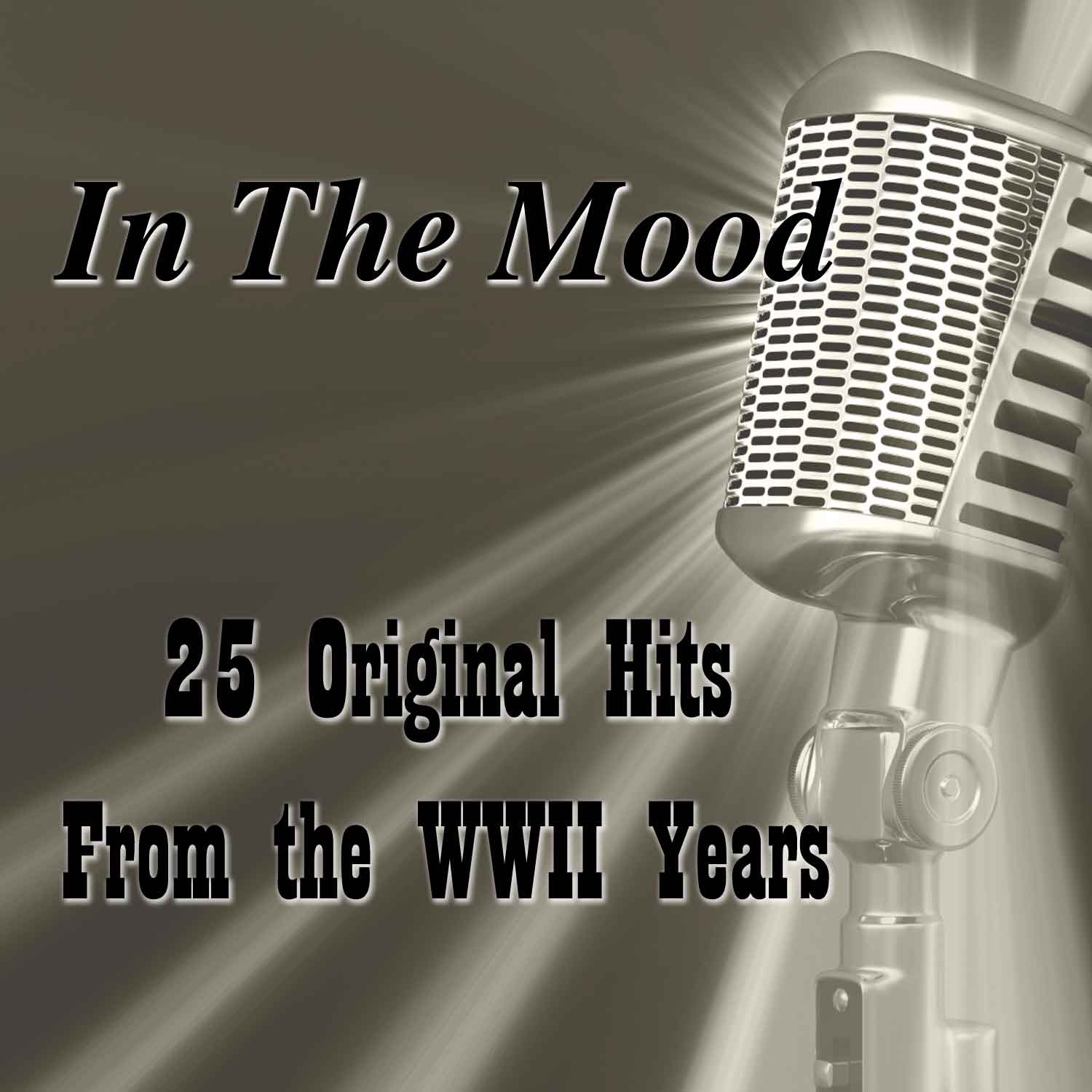 In The Mood: 25 Original Hits From The WWII Years
