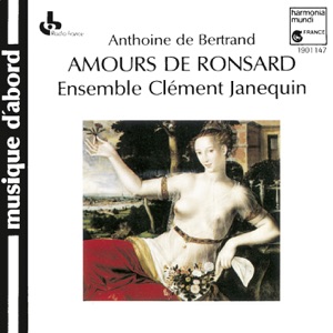 Anthoine de Bertrand: Amours de Ronsard. Livre I: Amours de Cassandre (exc.)