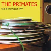 Listen to Live At the Dugout 1977 (,Live,Re-mastered) by The Primates