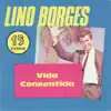 Lino Borges - Vida Consentida