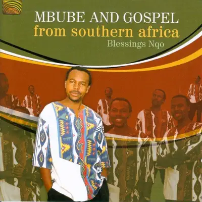 Ascolta 'Mbube and Gospel from Southern Africa' di Blessings Nqo