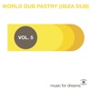 Music for Dreams Presents World Dub Pastry (Ibiza Dub), Vol. 5 - EP