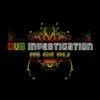 Dub Investigation - Only He