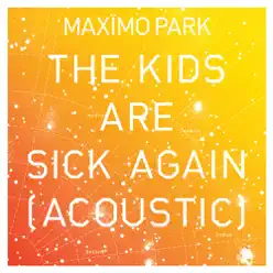 The Kids Are Sick Again (Acoustic) - Single - Maximo Park